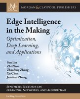 Edge Intelligence in the Making: Optimization, Deep Learning, and Applications null Book Cover