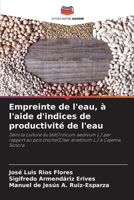 Empreinte de l'eau, à l'aide d'indices de productivité de l'eau: Dans la culture du blé(Triticum aestivum L.) par rapport au pois chiche(Ciser arietinum L.) à Cajeme, Sonora (French Edition) 6207672569 Book Cover