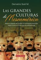 Las grandes culturas de Mesoamérica 6074525552 Book Cover