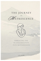 The Journey of Matrescence: Embracing the transformation into motherhood B0DQ6519PK Book Cover