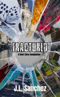 Fractured: A Short Story Compilation B0GKP98W1P Book Cover