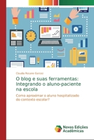 O blog e suas ferramentas: Integrando o aluno-paciente na escola 6139722268 Book Cover