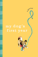 My Dog's First Year: A Journal 1728279674 Book Cover