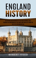 England History: An Enthralling Overview of the English Middle Ages 0994864752 Book Cover