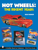 Hot Wheels: The Recent Years (Schiffer Book for Collectors) 0764316990 Book Cover