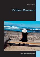Zeitlose Resonanz: Lyrik - Gesammelte Werke 3752862491 Book Cover
