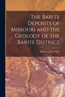 The Barite Deposits of Missouri and the Geology of the Barite District 1018458832 Book Cover