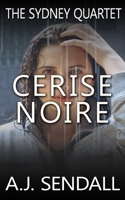 Cerise Noire (The Sydney Quartet) 1546406328 Book Cover