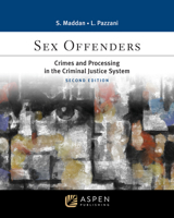 Sex Offenders: Crimes and Processing in the Criminal Justice System 1543817599 Book Cover