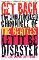 Get Back: The Unauthorized Chronicle of the Beatles' "Let It Be" Disaster 0312155344 Book Cover