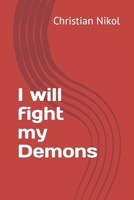 I will fight my Demons B0BW2KMCD2 Book Cover