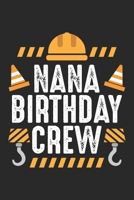 Nana Birthday Crew: Kids Construction Notebook 6x9 Inches 120 lined pages for notes Notebook 6x9 Inches - 120 lined pages for notes, drawings, formulas Organizer writing book planner diary 170423462X Book Cover