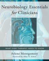 Neurobiology Essentials for Clinicians: What Every Therapist Needs to Know 0393706028 Book Cover
