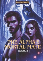 The Alpha's mortal mate ( book 2 ) B0DZX6QKZW Book Cover