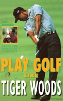 Play Golf Like Tiger Woods 0007117205 Book Cover