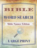 Bible Word Search: Bible Names Edition (Large Print) 1075120144 Book Cover