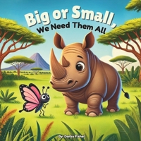 Big or Small, We Need Them All (We Need Them All Collection) B0DW4GFVYX Book Cover