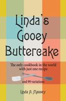 Linda's Gooey Buttercake: The Only Cookbook in the World with Just One Recipe and 99 Variations 1614934738 Book Cover
