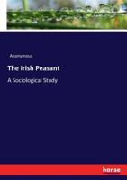 The Irish Peasant - A Sociological Study 3744717984 Book Cover