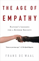 The Age of Empathy: Nature's Lessons for a Kinder Society 0307407772 Book Cover