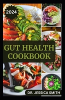 GUT HEALTH COOKBOOK: Healthy and Delicious Recipes for Management and Prevention B0CTMXR2S8 Book Cover