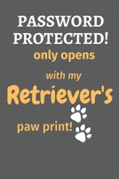 Password Protected! only opens with my Retriever's paw print!: For Retriever Dog Fans 1677505516 Book Cover