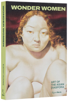 Wonder Women: Art of the Asian Diaspora 0847845729 Book Cover