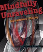 Mindfully Unraveling 0985807784 Book Cover