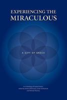 Experiencing the Miraculous: A Gift of Grace 1439209448 Book Cover