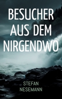 Besucher aus dem Nirgendwo: Reisende aus einer Parallelwelt? Besucher aus Laxaria und Lizbia - Eine Spurensuche (German Edition) 3769325125 Book Cover