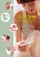 Gua Sha Scraping Massage Techniques: A Natural Way of Prevention and Treatment through Traditional Chinese Medicine 1632880199 Book Cover