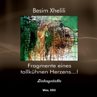 Fragmente eines tollkühnen Herzens ...! (German Edition) 3752641525 Book Cover