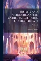History And Antiquities Of The Cathedral Churches Of Great Britain: In Four Volumes, Volume 2... 127090728X Book Cover