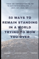 How To Remain Standing In A World Trying To Mow You Over: 50 Positive Steps You Can Take Right Now When The Wolf Is At The Door B0977H4VM2 Book Cover