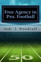 Free Agency in Pro Football: The Concise Legal History of the Free Agency Issue in Professional Football 1543154522 Book Cover