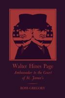 Walter Hines Page, Ambassador to the Court of St. James 0813152690 Book Cover