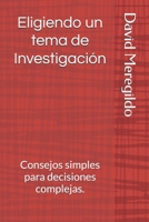 Eligiendo un tema de Investigación: Consejos simples para decisiones complejas. (Spanish Edition) 1793231958 Book Cover