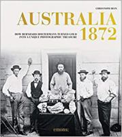 Australia: How Bernhard Holtermann Turned Gold Into a Unique Photographic Treasure 3740808411 Book Cover