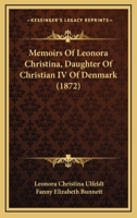 Memoirs Of Leonora Christina, Daughter Of Christian IV Of Denmark 1166317714 Book Cover