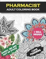Pharmacist Adult Coloring Book: Funny Gift For Pharmacist | Pharmacy Technician Gifts For Women and Men (Pharm Tech Gifts)| Student Graduation, Appreciation and Retirement Pharmacology Gifts B08NLJ5PB5 Book Cover