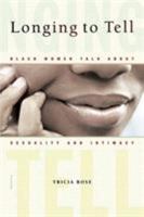 Longing to Tell: Black Women Talk About Sexuality and Intimacy 0374190615 Book Cover