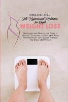 Self-Hypnosis and Meditation for Rapid Weight Loss: Understand and Harness the Power of Mindset Techniques to Start Your Body Transformation with Guided Hypnosis and Daily Meditations. 1914217993 Book Cover