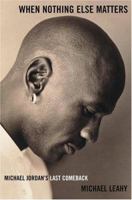 When Nothing Else Matters: Michael Jordan's Last Comeback