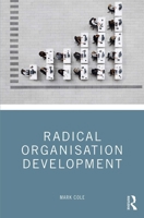 Radical Organisation Development 1138590886 Book Cover