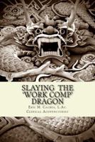 Slaying The Work Comp Dragon 1497514193 Book Cover