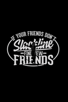 If your friends don't Slackline find new friends: 6x9 Slacklining blank with numbers paper notebook notes 1708352287 Book Cover