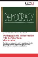 Pedagogia de La Liberacion y La Democracia Discursiva 3659045896 Book Cover