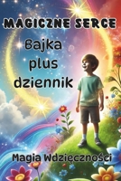 Magia Wdziecznosci: Jak Max Odkryl Prawdziwe Bogactwo: Bajka z miesiecznym Dziennikiem dla Chlopców od 8 Roku Zycia (Polish Edition) B0DH8JYX19 Book Cover
