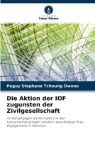 Die Aktion der IOF zugunsten der Zivilgesellschaft: im Kampf gegen die Korruption in den französischsprachigen Ländern: eine Analyse ihres Engagements in Kamerun 620414071X Book Cover