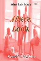 A Deeper Look - What Pain Made B08MS11PKL Book Cover